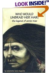 Buy Who Would Unbraid Her Hair-The Legend of Annie Mae by Antoinette Nora Claypoole